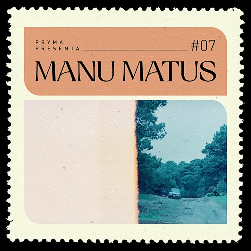 PRYMA PRES. (#7) - MANU MATUS