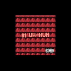 91 Uh-huh