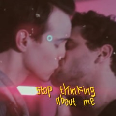 Stop Thinking About Me Baby