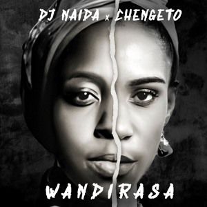 DJ Naida x Chengeto - Wandirasa (2024).mp3