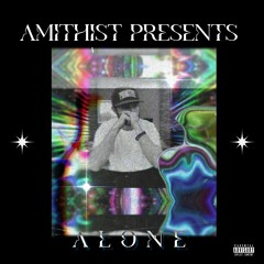 ALONE ALTERNATE VERSION(prod. AMiTHiST)