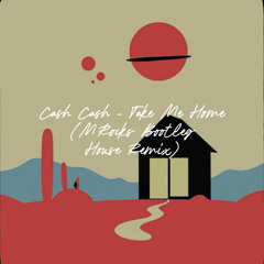 Cash Cash - Take Me Home (MRocks Bootleg House Remix)