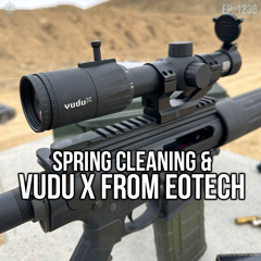 Spring Cleaning & VUDU X from EOTech | SOTG 1236