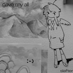 gave my all