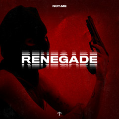 NOT.ME - RENEGADE (Original Mix)