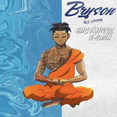 NLE Choppa - Bryson (Big Things DNB Remix)
