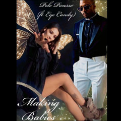 Polo Picasso (Ft. Eye Candy)- Making Babies (Prod By. Docent)