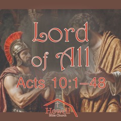 Lord of All - Acts 10 - 12.7.2025