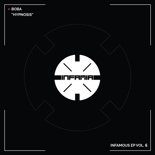 INF067 - BOBA "Hypnosis" (Original Mix)(Preview)(Infamia Records)(Out Now)