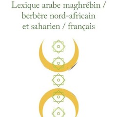 read✔ Lexique arabe maghr?bin / berb?re nord-africain et saharien / fran?ais (French