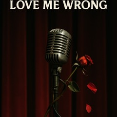 Love Me Wrong