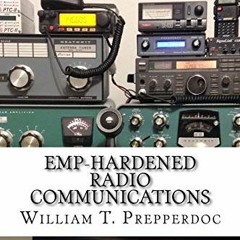 View PDF EBOOK EPUB KINDLE EMP-Hardened Radio Communications by  William T Prepperdoc ✅