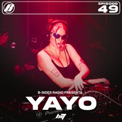 B-Sides Radio #049: Yayo