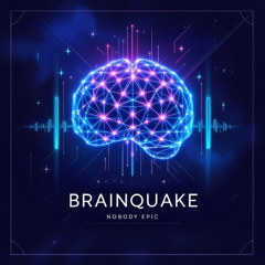 Nobody Epic - Brainquake