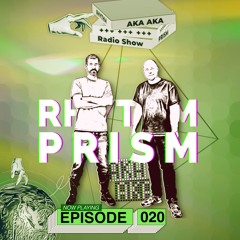 AKA AKA pres. Rhythm Prism Radio #020