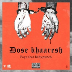 Dose Khaaresh (Feat, Paya)