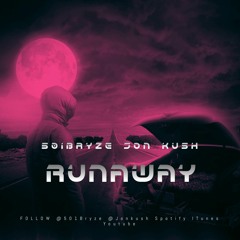 Runaway - 501Bryze, Jon Kush