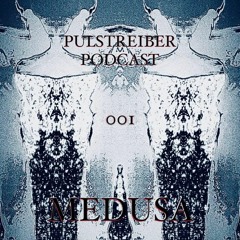 Pulstreiber Podcast 001 / MEDUSA