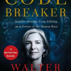 Free EBooks The Code Breaker Jennifer Doudna, Gene Editing, And The Future Of
