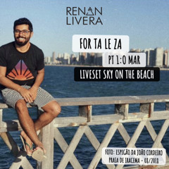 RENAN LIVERA - FOR TA LE ZA PT1 : O MAR - (LIVESET SKY ON THE BEACH)
