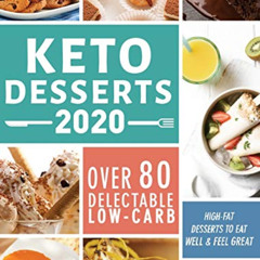 download EPUB 📑 Keto Desserts 2020: Over 80 Delectable Low-Carb, High-Fat Desserts t