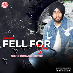 Fell For You (Remix) - Sukhi Dosanjh - Shubh