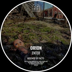 FREE DOWNLOAD: Orion - Enter [Absence Of Facts]