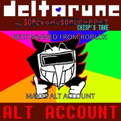 ALT ACCOUNT - (Deltarune; The Same Same Same Puppet) (MY TAKE)