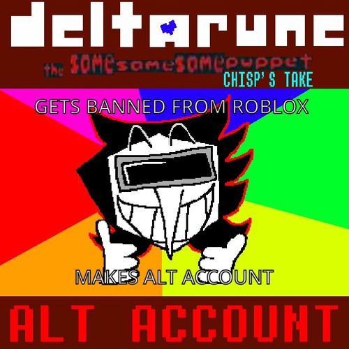 ALT ACCOUNT - (Deltarune; The Same Same Same Puppet) (MY TAKE)