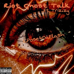 "Riot Ghost Talk" ft Triz.zy
