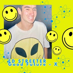 ED STREETER - Good Future - X