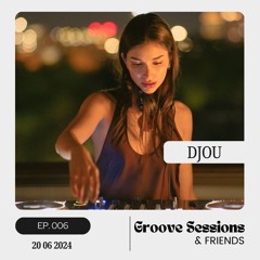 EP. 006 (Feat. DJOU) | Groove Sessions & Friends