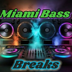 Breaks Vs. Miami Bass MIX