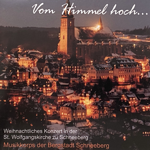 Vom Himmel hoch... (Weihnachtliches Konzert in der St. Wolfgangskirche zu Schneeberg)