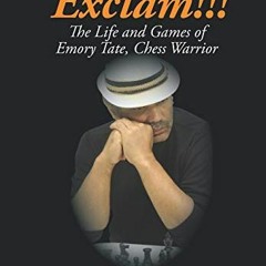 ✔️ [PDF] Download Triple Exclam!!! The Life and Games of Emory Tate, Chess Warrior (Drum Majors)