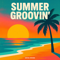 Greig Irving - Summer Groovin' (Original Mix)