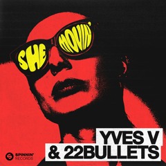 Yves V & 22Bullets - She Movin'