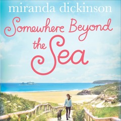 Somewhere Beyond The Sea by Miranda Dickinson, read by Clare Corbett and Jonathan Bailey