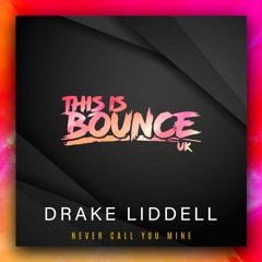 Drake Liddell - Never Call You Mine OUT NOW