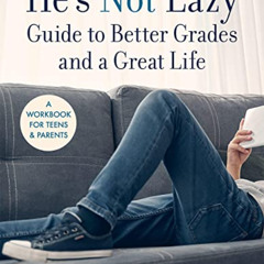 free EBOOK 📑 He's Not Lazy Guide to Better Grades and a Great Life: A Workbook for T