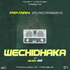 Pipman - Wechidhaka ft. DelRoyHKD
