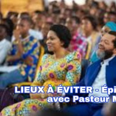 LIEUX À ÉVITER - Épisode #2 Pasteur Marcello Tunasi