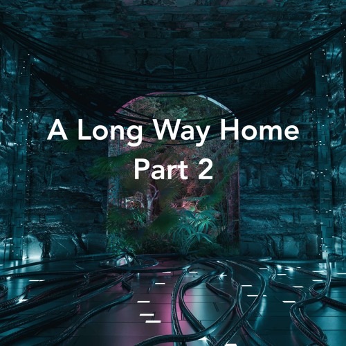 Stream episode A Long Way Home (2) Immersive Sound Effect Story by