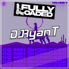 FULLY LOADED - DJ RYAN T 60 MINUTE SHOWCASE