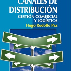 [PDF] DOWNLOAD Canales de distribuci?n: gesti?n comercial y log?stica (Spanish Edition)