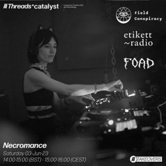 Necromance (Threads* Etikett Radio TAKEOVER) - 03-June-23
