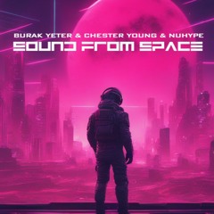 Burak Yeter & Chester Young & NuHype - Sound From Space