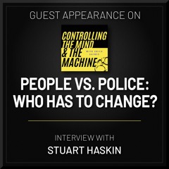 People vs. Police: Who Has To Change? (Controlling The Mind & The Machine with Erica Gaines)