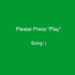 Please Press "Play".