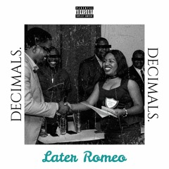 Later Romeo - Decimals